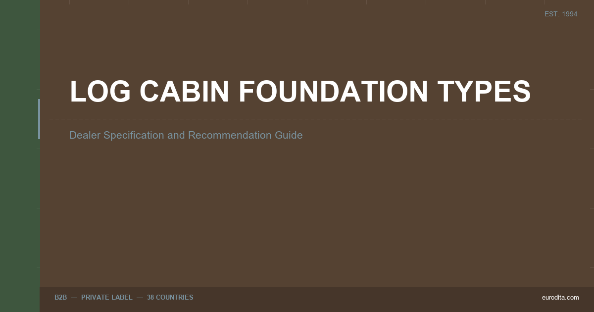 Log Cabin Foundation Types: Dealer Specification And Recommendation Guide